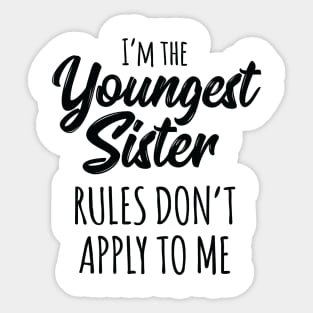 Youngest Sister Shirt Rules Don't Apply To Me Funny Sibling Sticker